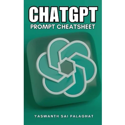 Abbildung von ChatGPT Prompt Cheatsheet: All in one Guide (Prompt Engineering, Band 2)