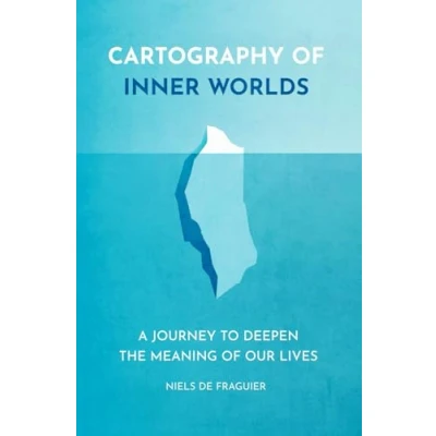 Abbildung von Cartography of Inner Worlds: A Journey to Deepen the Meaning our Lives