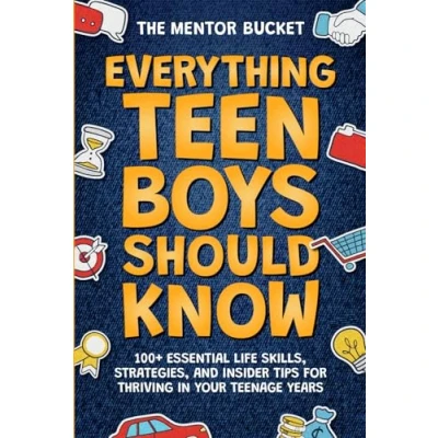 Abbildung von Everything Teen Boys Should Know 100+ Essential Life Skills, Strategies, and Insider Tips for Thriving in Your Teenage Years