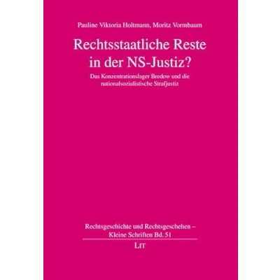 Abbildung von Rechtsstaatliche Reste in der NS Justiz?: Das Konzentrationslager Bredow und die nationalsozialistische Strafjustiz