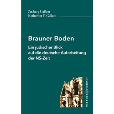 Abbildung von Brauner Boden: Ein jüdischer Blick auf die deutsche Aufarbeitung der NS Zeit
