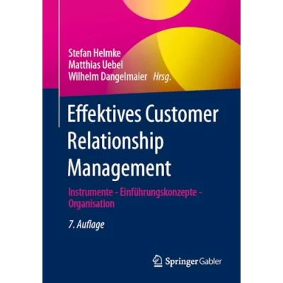Abbildung von Effektives Customer Relationship Management: Instrumente Einführungskonzepte Organisation