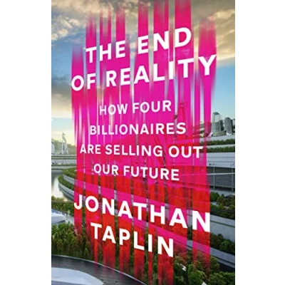 Abbildung von The End of Reality: How four billionaires are selling out our future