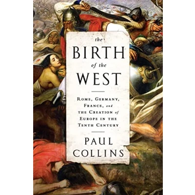 Abbildung von the Birth of West: Rome, Germany, France, and Creation Europe in Tenth Century