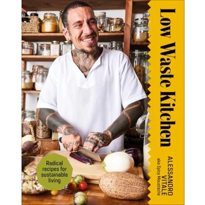 Abbildung von Low Waste Kitchen: Radical Recipes for Sustainable Living