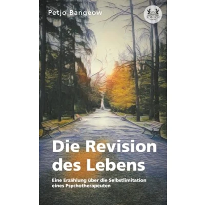 Abbildung von die Revision des Lebens: Eine Erzählung über Selbstlimitation eines Psychotherapeuten