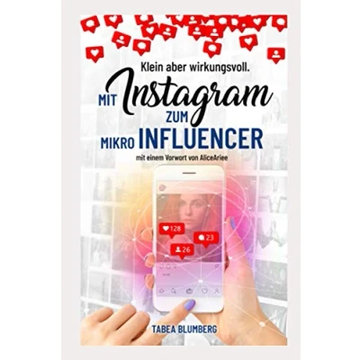 Abbildung von Klein aber wirkungsvoll Mit Instagram zum Mikroinfluencer: Instagrammarketing leicht gemacht: Hashtagstrategien, mehr Follower und Reichweite