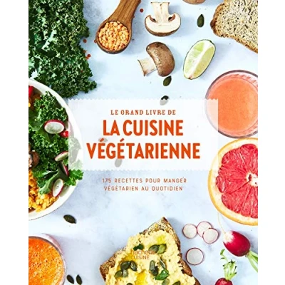 Abbildung von Le grand livre de la cuisine végétarienne Nouvelle édition: 175 recettes pour manger végétarien au quotidien