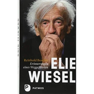 Abbildung von Elie Wiesel ein Leben gegen das Vergessen: Erinnerungen eines Weggefährten