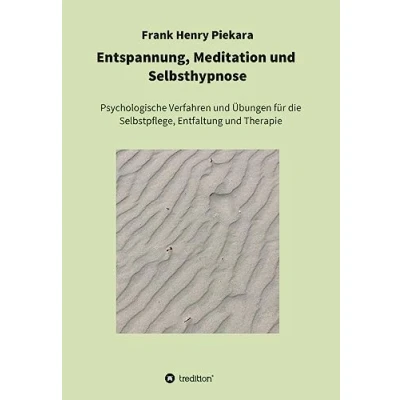 Abbildung von Entspannung, Meditation und Selbsthypnose: Psychologische Verfahren Übungen für die Selbstpflege, Entfaltung Therapie