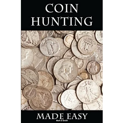 Abbildung von Coin Hunting Made Easy: Finding Silver, Gold and Other Rare Valuable Coins for Profit Fun