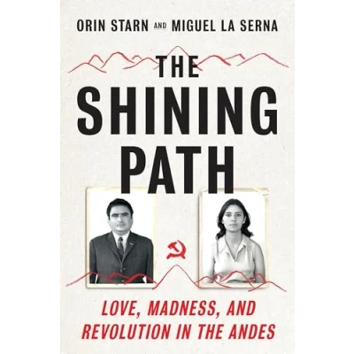 Abbildung von the Shining Path: Love, Madness, and Revolution in Andes