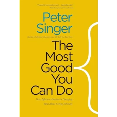 Abbildung von The Most Good You Can Do: How Effective Altruism is Changing Ideas About Living Ethically
