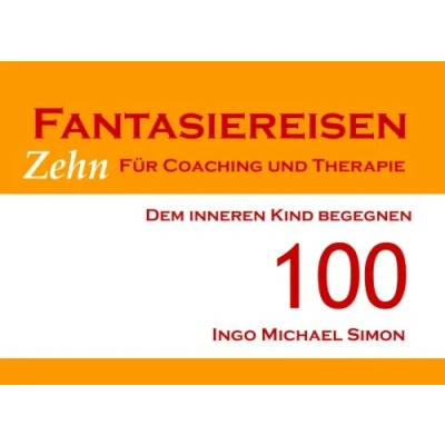 Abbildung von Zehn Fantasiereisen für Coaching und Therapie. Band 100: Dem inneren Kind begegnen