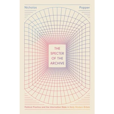 Abbildung von the Specter of Archive: Political Practice and Information State in Early Modern Britain