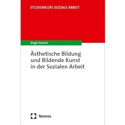 Abbildung von Ästhetische Bildung und Bildende Kunst in der Sozialen Arbeit: Studienkurs Soziale Arbeit