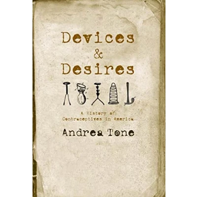 Abbildung von Devices and Desires: A History of Contraceptives in America