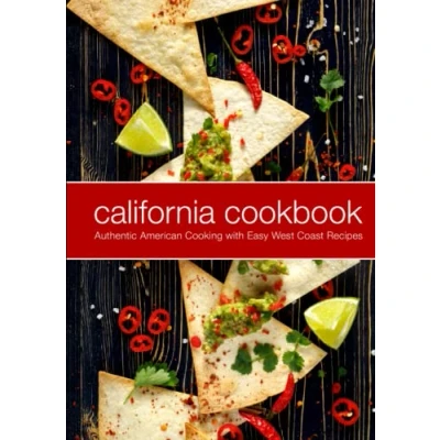 Abbildung von California Cookbook: Authentic American Cooking with Easy West Coast Recipes (2nd Edition)