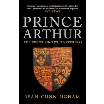 Abbildung von Prince Arthur: The Tudor King Who Never Was