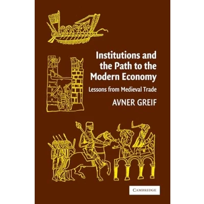 Abbildung von INSTITUTIONS AND the Path to Modern Economy: Lessons from Medieval Trade (POLITICAL ECONOMY OF DECISIONS)