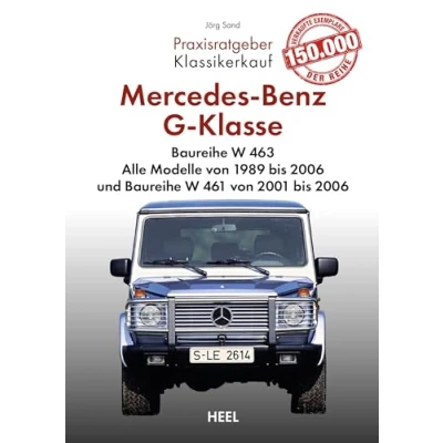 Abbildung von Praxisratgeber Klassikerkauf: Mercedes Benz G Klasse Baureihe W 463: Alle Modelle von 1989 bis 2006 und 461 2001 Kaufratgeber