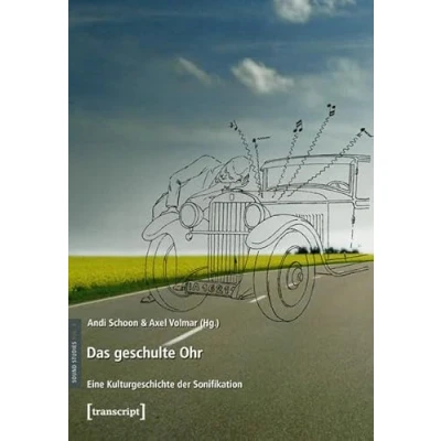 Abbildung von Das geschulte Ohr: Eine Kulturgeschichte der Sonifikation (Sound Studies)