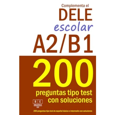 Abbildung von Complementa el DELE escolar A2/B1 200 preguntas tipo test de español básico e intermedio con soluciones: Para repasar la gramática y vocabulario ... A2 del nivel B1 (Biblioteca ELE, Band 13)