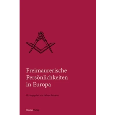 Abbildung von Freimaurerische Persönlichkeiten in Europa (Quellen und Darstellungen zur europäischen Freimaurerei, Band 16)