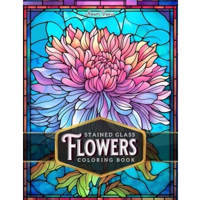 Abbildung von Stained Glass Flowers Coloring Book for Adults: 50 Beautiful Flower Designs Relaxation and Stress Relief