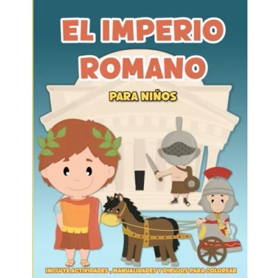 Abbildung von El Imperio Romano para niños. Desde la fundación hasta caída del Imperio: Libro infantil educativo con fáciles explicaciones y actividades ... etc (Libros de Historia niños, Band 2)