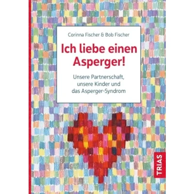 Abbildung von Ich liebe einen Asperger!: unsere Partnerschaft, Kinder und das Asperger Syndrom