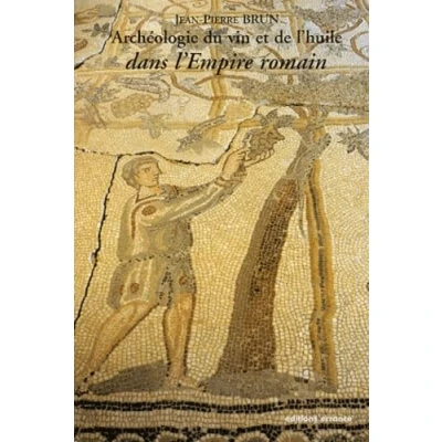Abbildung von ARCHÉOLOGIE DU VIN ET DE L&#039;HUILE DANS L&#039;EMPIRE ROMAIN