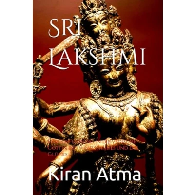 Abbildung von Sri Lakshmi: Eine Einführung in die vedische Göttin des Wohlstandes und Glücks (Das hinduistische Pantheon enträtseln: Ihr wesentlicher Leitfaden ... Legenden, Vedischen Texten, Band 10)