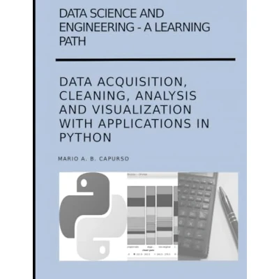 Abbildung von DATA SCIENCE AND ENGINEERING A LEARNING PATH ACQUISITION, CLEANING, ANALYSIS VISUALIZATION WITH APPLICATIONS IN PYTHON