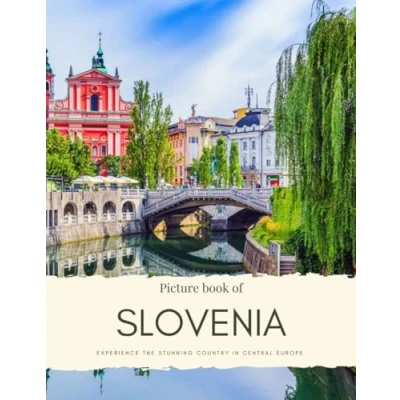 Abbildung von Picture Book of Slovenia: Experience the Stunning Country in Central Europe See Capital Ljubljana, Bled River, Maribor, Julian Alps and more ... Quality Photos (Travel Coffee Table Books)