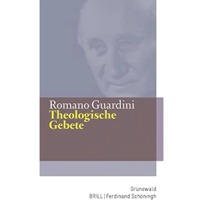 Abbildung von Theologische Gebete: Mit einem Nachwort von Peter Reifenberg (Romano Guardini Werke)