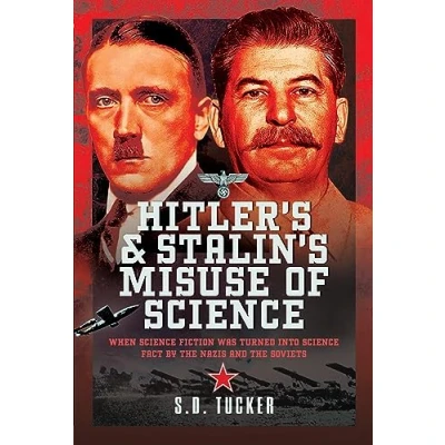 Abbildung von Hitler&#039;s and Stalin&#039;s Misuse of Science: When Science Fiction Was Turned into Fact by the Nazis Soviets