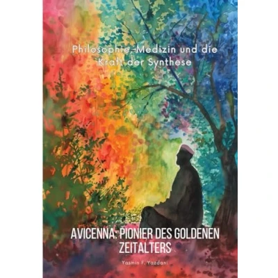 Abbildung von Avicenna: Pionier des Goldenen Zeitalters: Philosophie, Medizin und die Kraft der Synthese