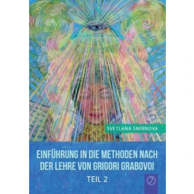 Abbildung von Einführung in die Methoden nach der Lehre von Grigori Grabovoi Teil 2