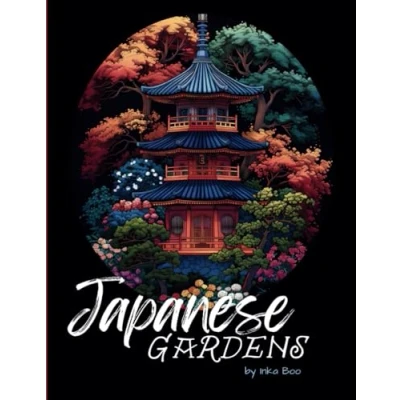 Abbildung von Japanese Gardens: Relaxing Designs for Adults and Teens with Pagodas, Moss Gardens, Koi Ponds, Torii Gates, Stone Lanterns, Shishi Odoshi Fountains more