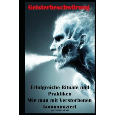 Abbildung von Geisterbeschwörung I Erfolgreiche Rituale und Praktiken Wie man mit Verstorbenen kommuniziert: Kontakt zum Jenseits: Praktische Anleitungen Einblicke in spirituelle