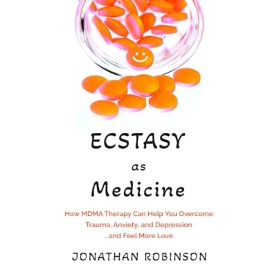 Abbildung von Ecstasy as Medicine: How MDMA therapy Can Help You Overcome Trauma, Anxiety, and Depression...and Feel More Love