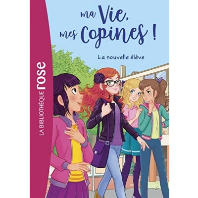 Abbildung von Ma vie, mes copines 18 La nouvelle élève