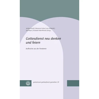 Abbildung von gottesdienst neu denken und feiern: Aufbrüche in die Zukunft (gemeinsam gestalten (ggg))