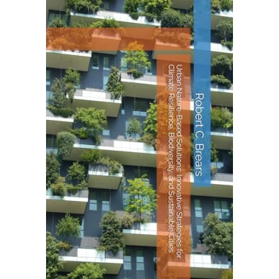 Abbildung von Urban Nature Based Solutions: Innovative Strategies for Climate Resilience, Biodiversity, and Sustainable Cities