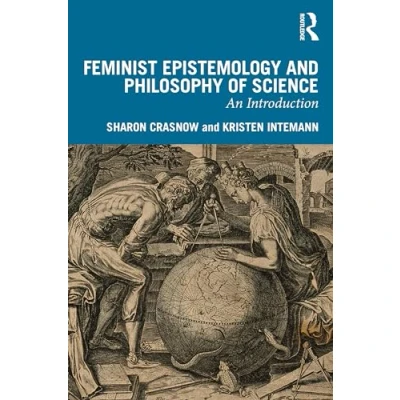 Abbildung von Feminist Epistemology and Philosophy of Science: An Introduction