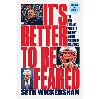 Abbildung von It&#039;s Better to Be Feared: the New England Patriots Dynasty and Pursuit of Greatness