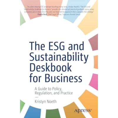 Abbildung von The ESG and Sustainability Deskbook for Business: A Guide to Policy, Regulation, Practice