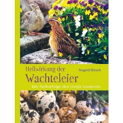 Abbildung von Heilwirkung der Wachteleier: Die Heilerfolge des Uzejir Imsirovic