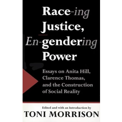 Abbildung von Race ing Justice, En gendering Power: Essays on Anita Hill, Clarence Thomas, and the Construction of Social Reality